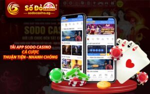 Tải app Sodo Casino cá cược - Thuận tiện - Nhanh chóng