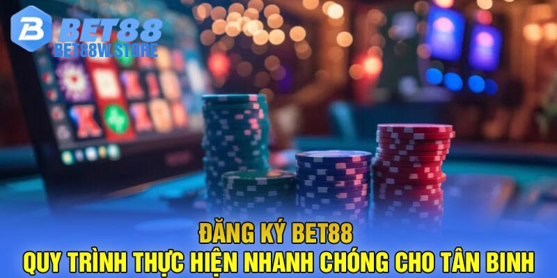 Đăng ký Bet88 - Quy trình thực hiện nhanh chóng cho tân binh
