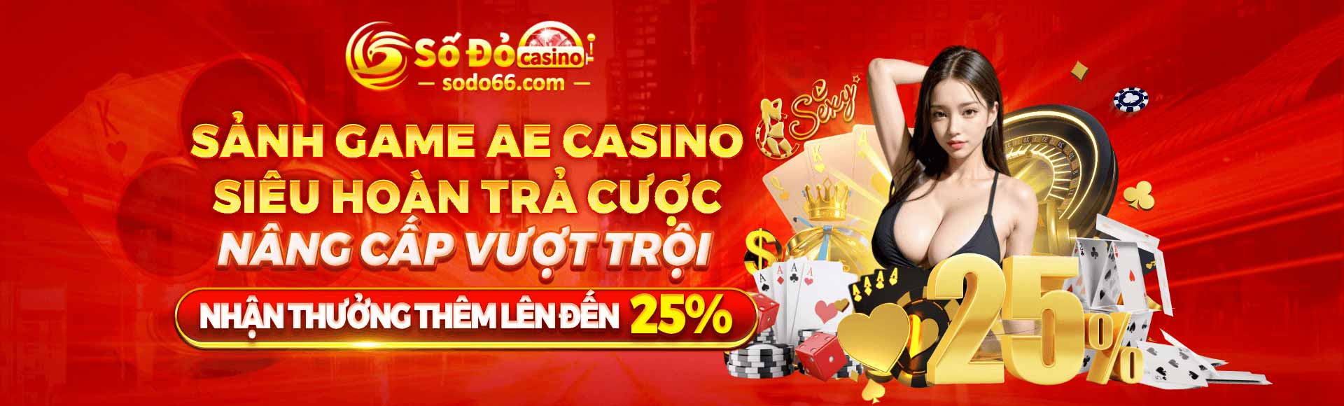 Sảnh game SODO AE CASINO siêu hoàn trả cược lên đến 25%